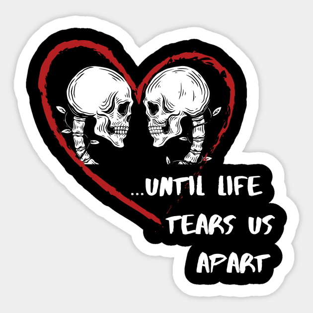 Until Life Tears Us Apart : reality-check / anti-romance design Sticker by indie inked